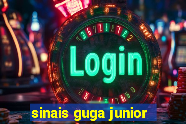 sinais guga junior